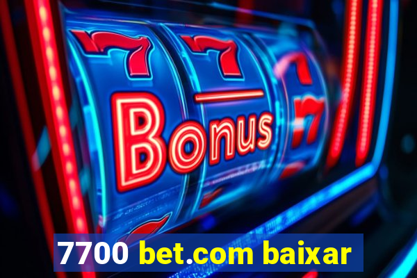 7700 bet.com baixar